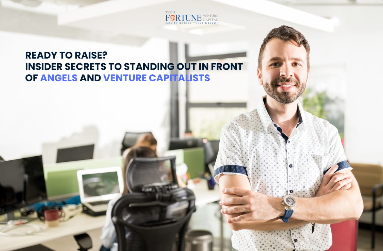 Ready to Raise? Insider Secrets to Standing Out in Front of Angels and Venture Capitalists