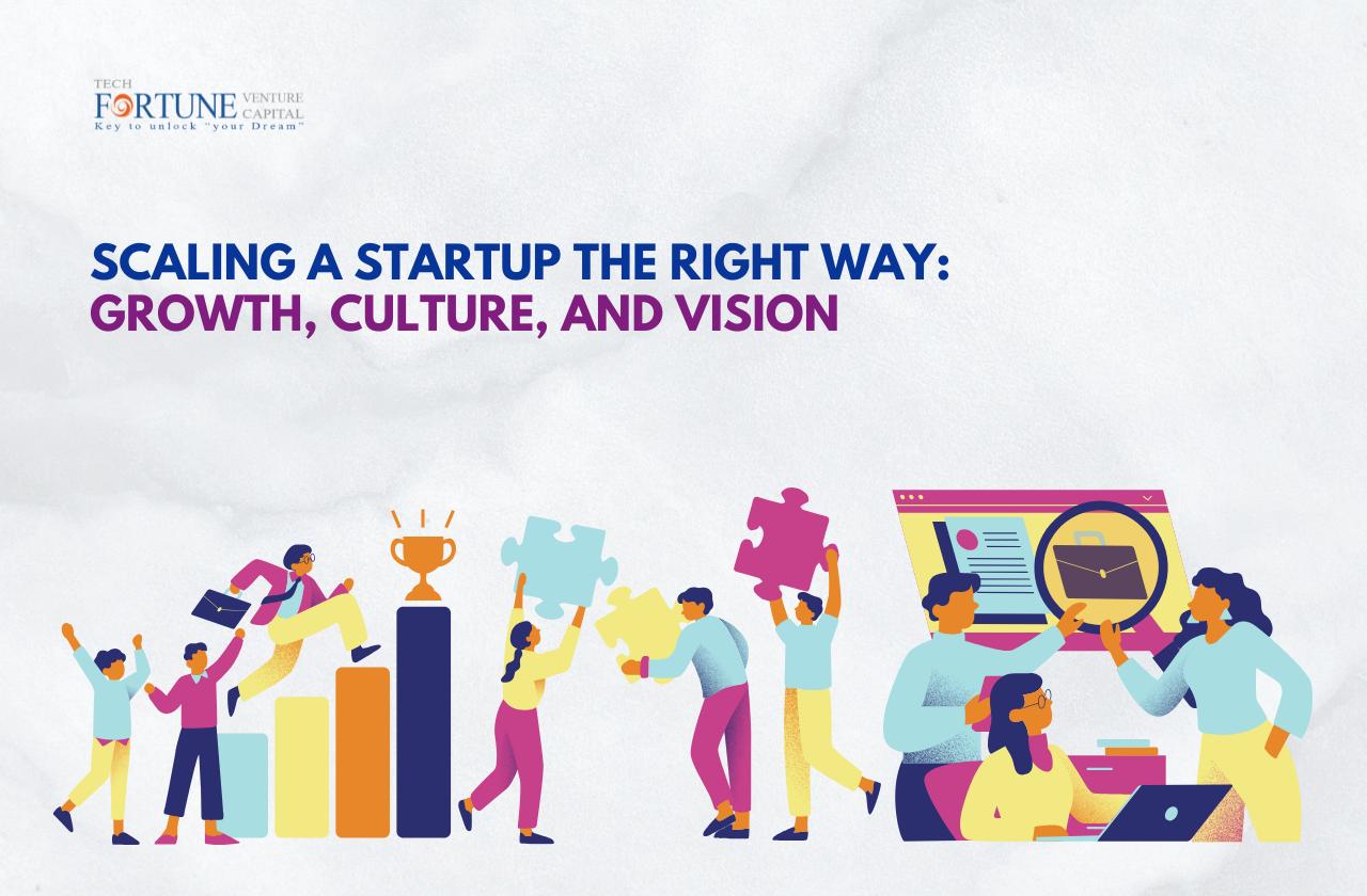 Scaling a Startup the Right Way: Growth, Culture, and Vision
